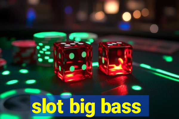 slot big bass