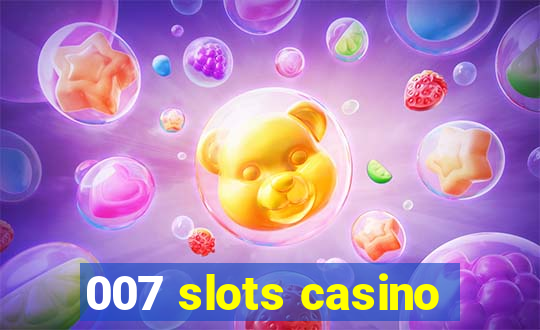 007 slots casino