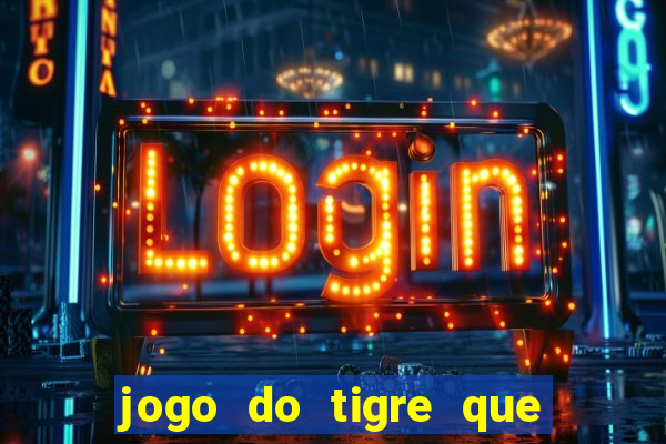 jogo do tigre que paga bem