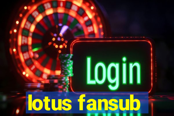 lotus fansub