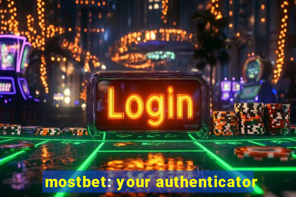 mostbet: your authenticator