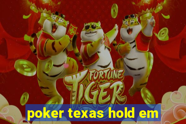 poker texas hold em