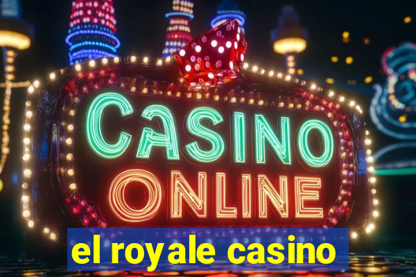 el royale casino