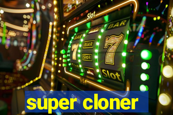 super cloner