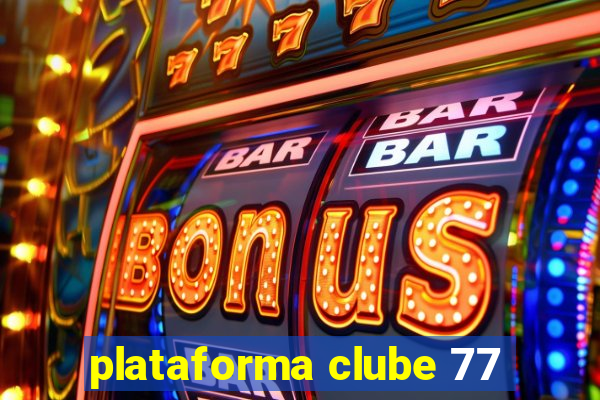 plataforma clube 77