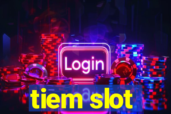 tiem slot