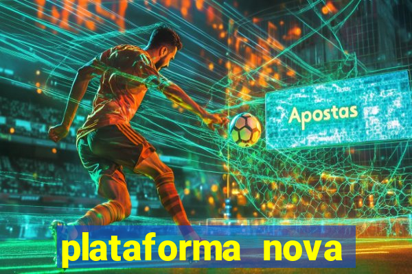 plataforma nova pagando bem