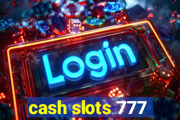 cash slots 777