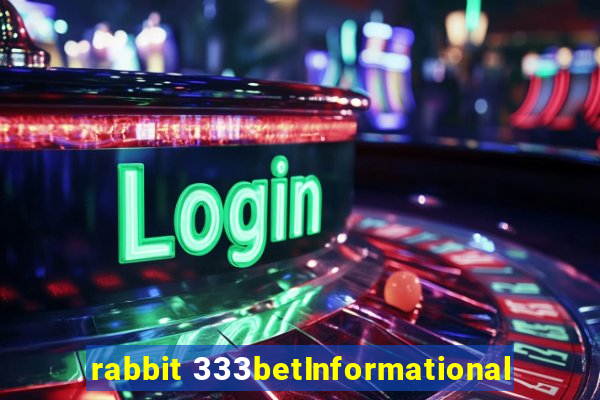 rabbit 333betInformational