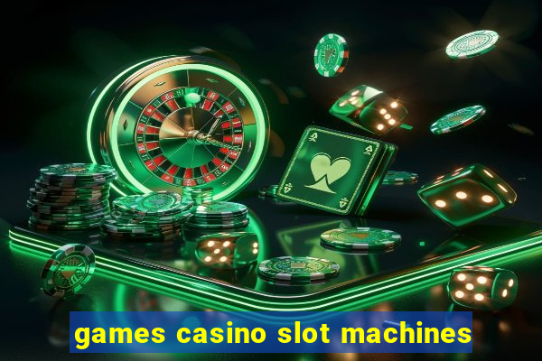 games casino slot machines