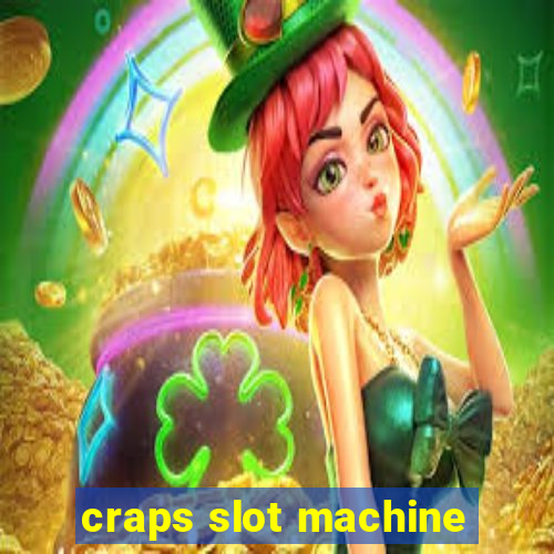 craps slot machine