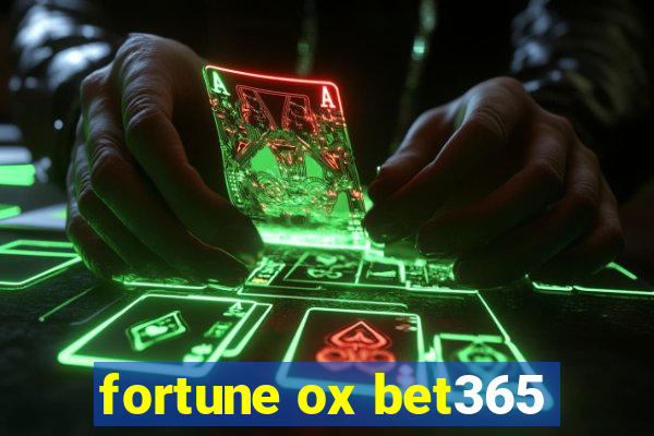 fortune ox bet365