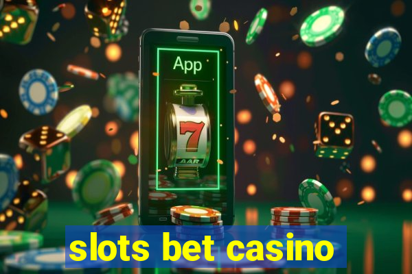 slots bet casino