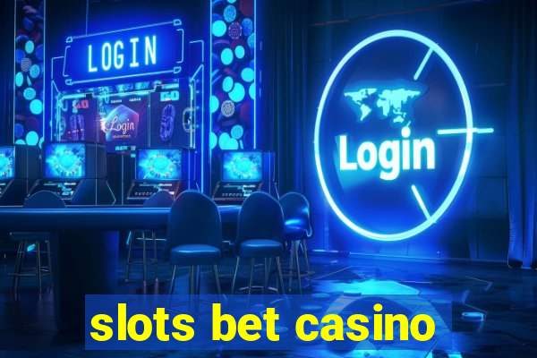 slots bet casino