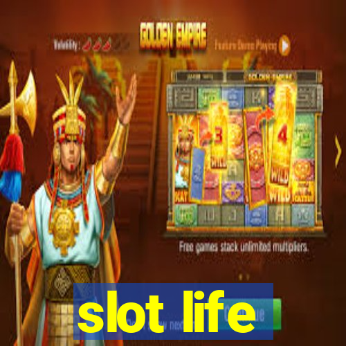 slot life