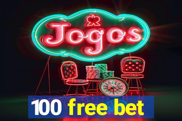 100 free bet