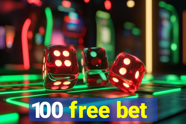 100 free bet