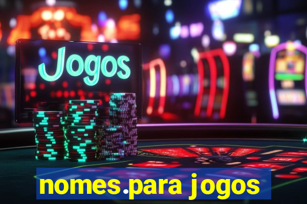 nomes.para jogos