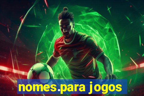 nomes.para jogos