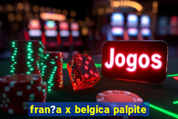 fran?a x belgica palpite