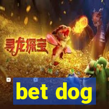 bet dog