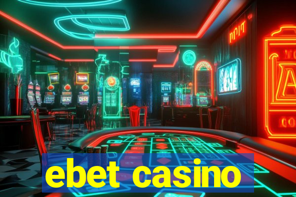 ebet casino