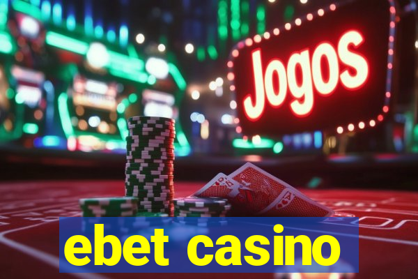 ebet casino