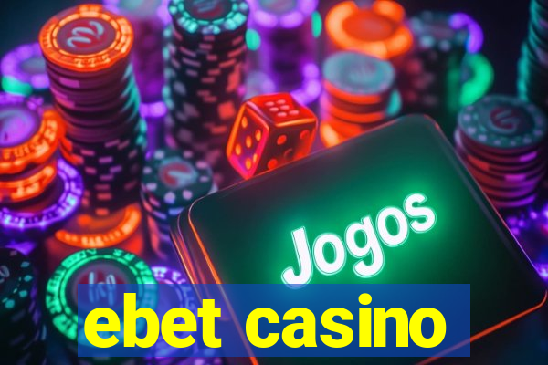 ebet casino