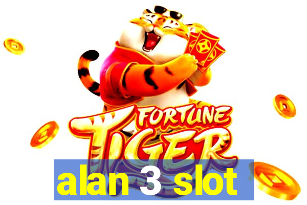 alan 3 slot