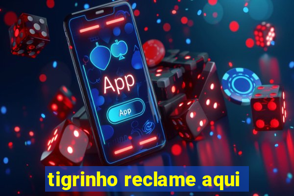 tigrinho reclame aqui