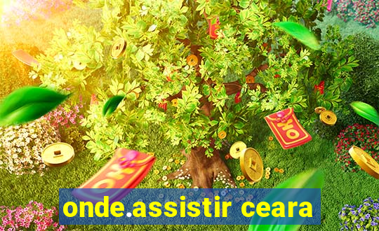 onde.assistir ceara