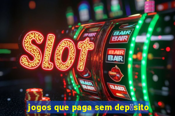 jogos que paga sem dep贸sito