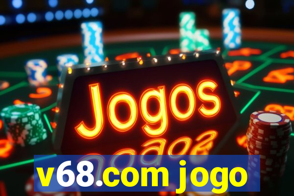 v68.com jogo