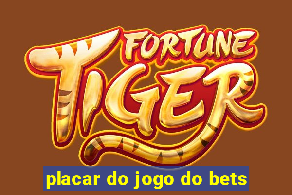 placar do jogo do bets