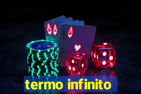 termo infinito