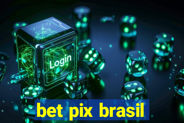 bet pix brasil