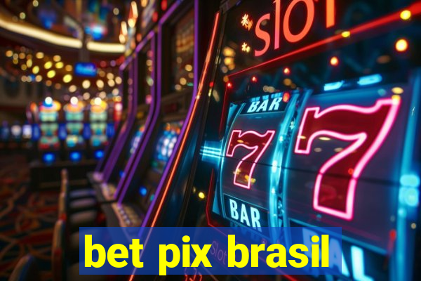 bet pix brasil