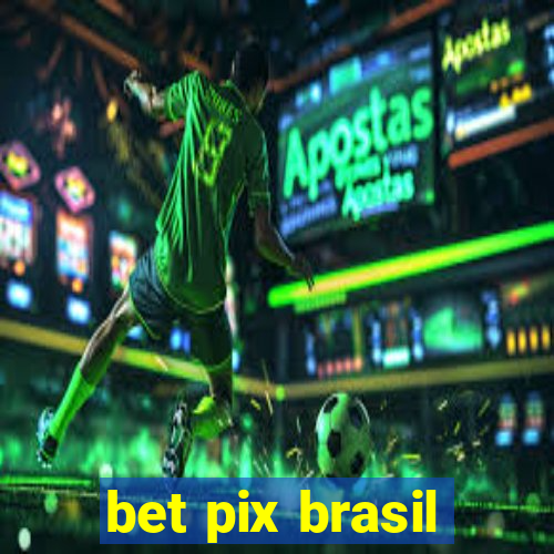 bet pix brasil