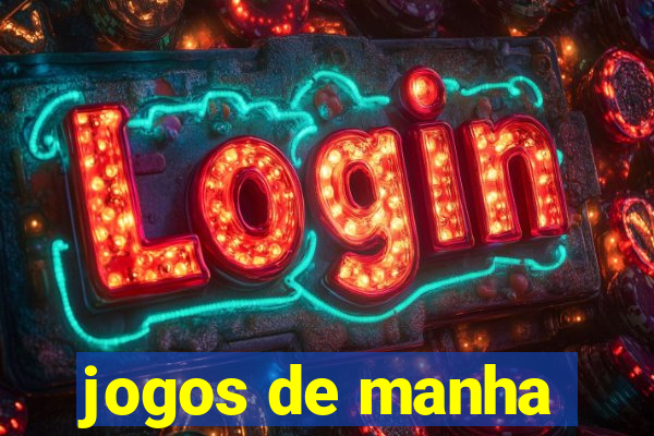 jogos de manha