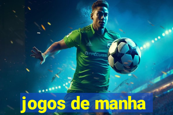 jogos de manha