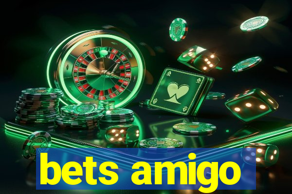 bets amigo