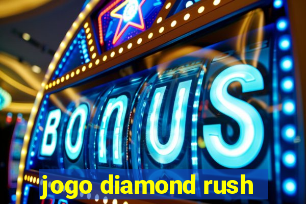 jogo diamond rush