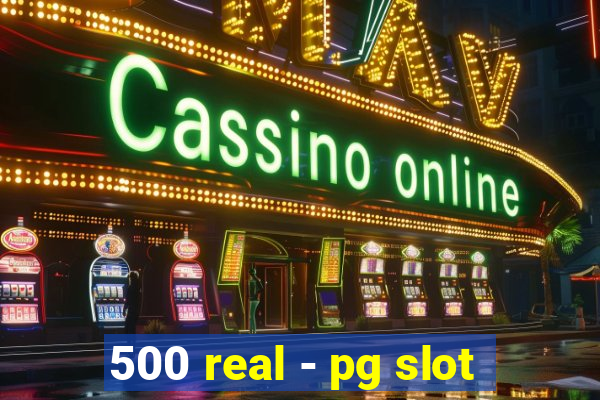 500 real - pg slot