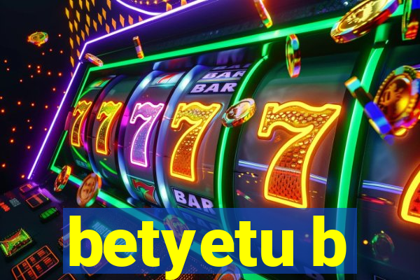 betyetu b