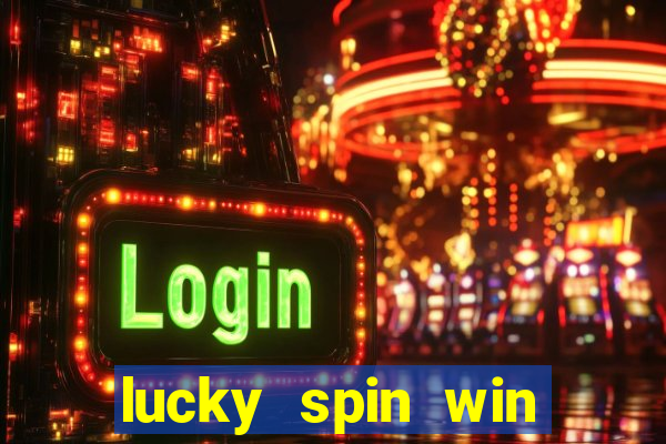 lucky spin win real money online