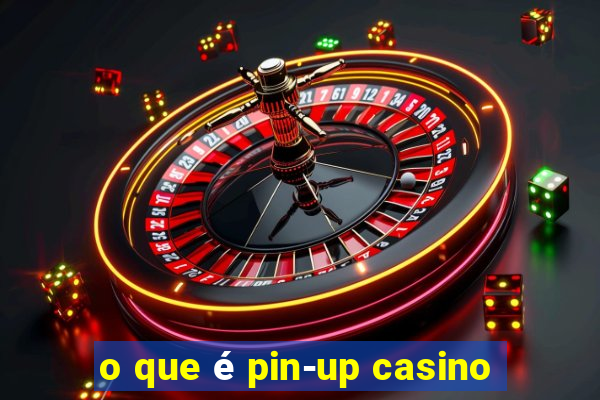 o que é pin-up casino