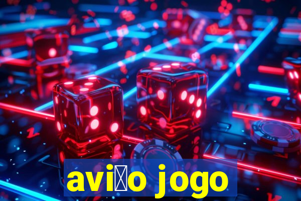 avi茫o jogo