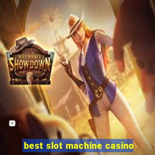 best slot machine casino