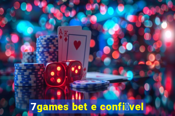 7games bet e confi谩vel