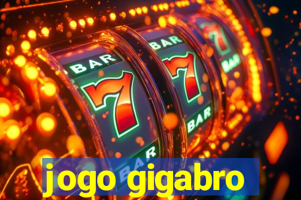 jogo gigabro